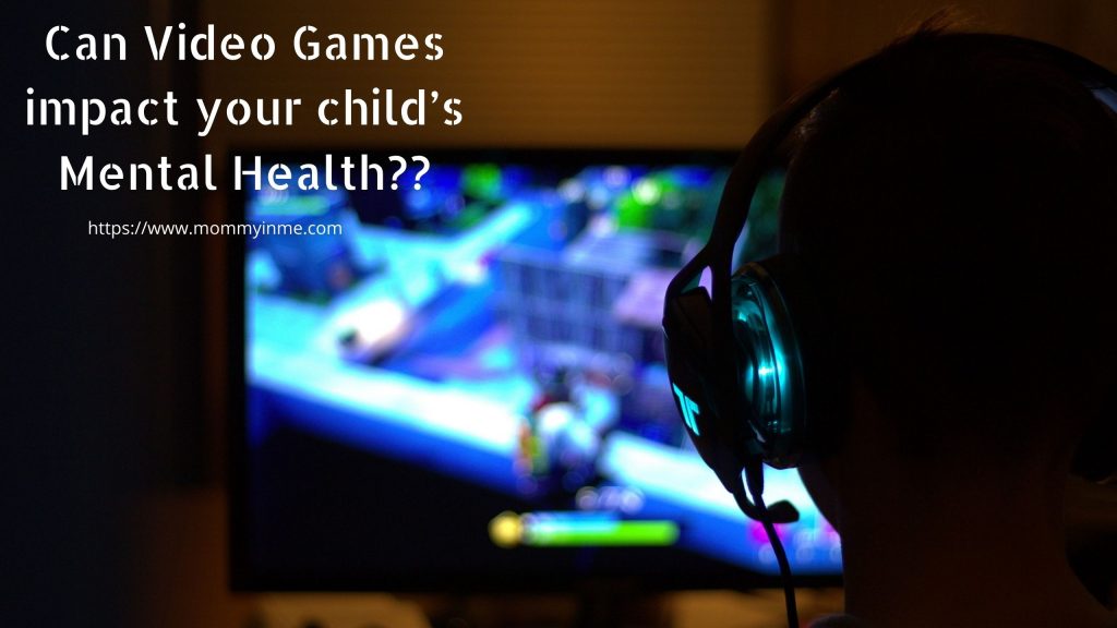 How Video Games Impact Your Child’s Mental Health? - Parenting ...